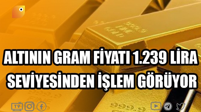 ALTININ GRAM FYATI 1.239 LRA SEVYESNDEN LEM GRYOR