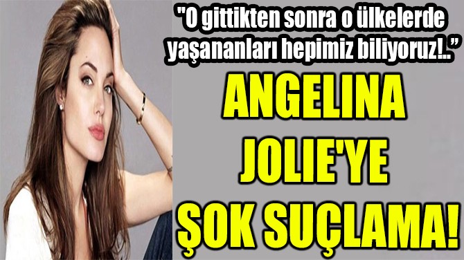 ANGELINA JOLIE'YE OK SULAMA!