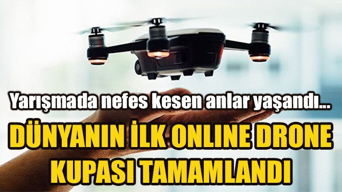 DNYANIN LK ONLINE DRONE KUPASI TAMAMLANDI