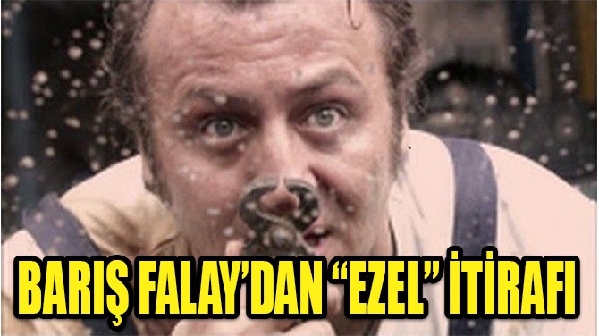 BARI FALAY'DAN 'EZEL' TRAFI