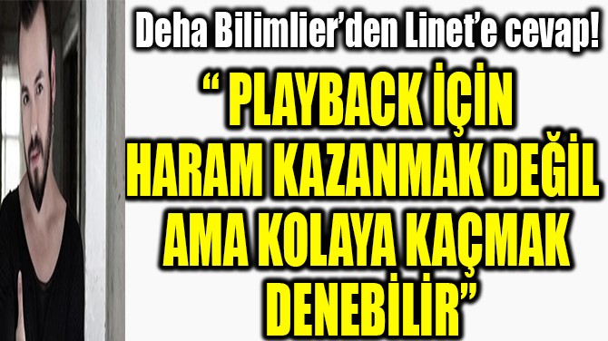 DEHA BLMLER: "PLAYBACK N KOLAYA KAMAK DENEBLR"