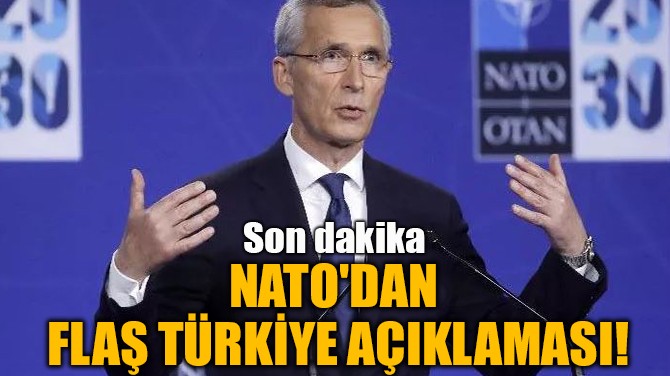 NATO'DAN FLA TRKYE AIKLAMASI!