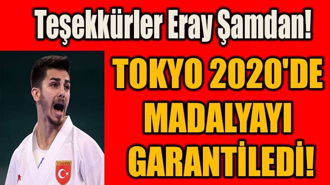 ERAY AMDAN, TOKYO 2020'DE MADALYAYI  GARANTLED!