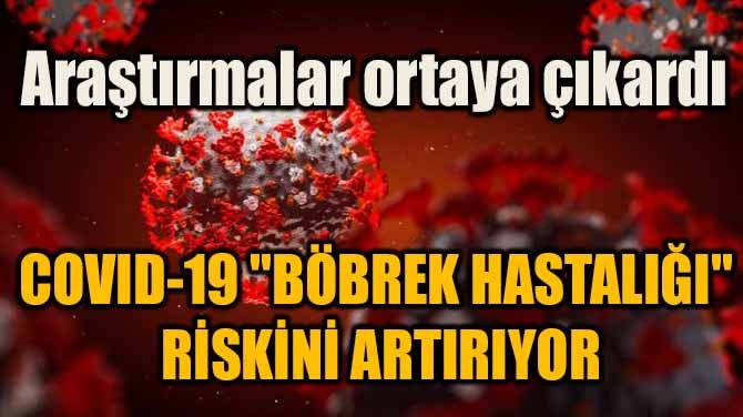 COVID-19 "BBREK HASTALII" RSKN ARTIRIYOR