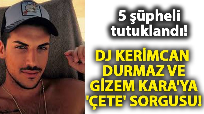 DJ KERMCAN DURMAZ VE GZEM KARA'YA 'ETE' SORGUSU!