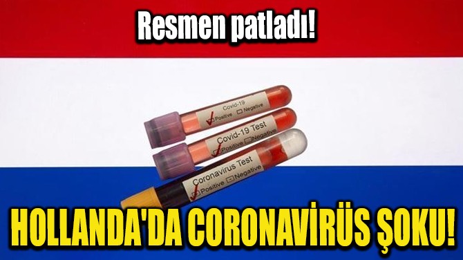 HOLLANDA'DA CORONAVRS OKU! RESMEN PATLADI!
