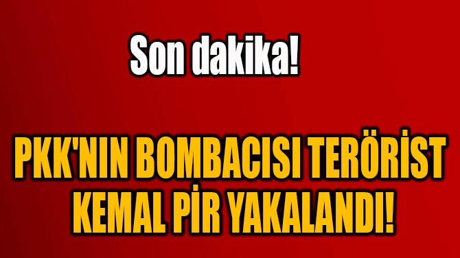 PKK'NIN BOMBACISI TERRST  KEMAL PR YAKALANDI! 