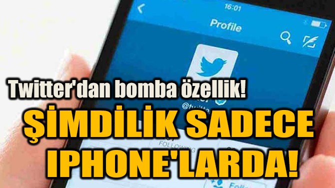 MDLK SADECE  IPHONE'LARDA!
