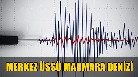 MARMARA DENZ'NDE DEPREM!..