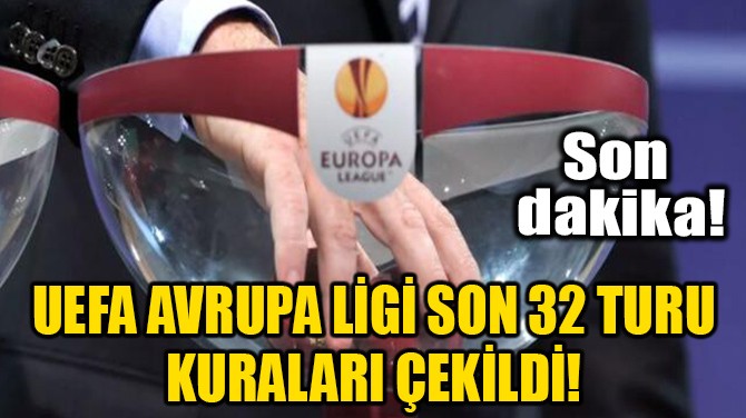 UEFA AVRUPA LG SON 32 TURU KURALARI EKLD! 