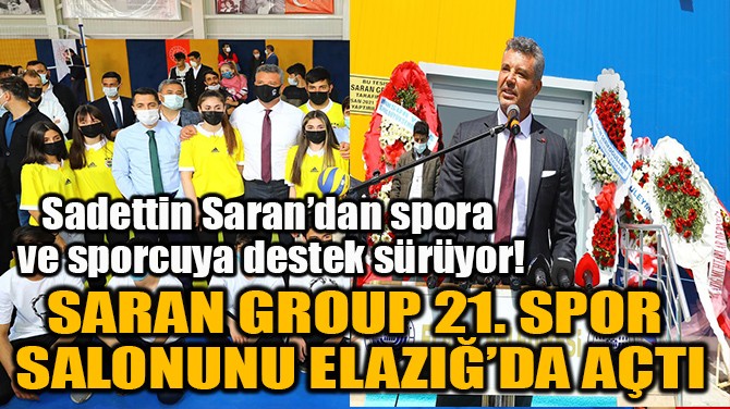 SARAN GROUP 21. SPOR SALONUNU ELAZIВDA ATI