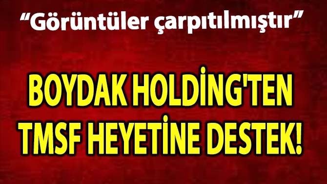 BOYDAK HOLDNG'TEN TMSF HEYETNE DESTEK! 