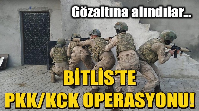 BTLSTE PKK/KCK OPERASYONU