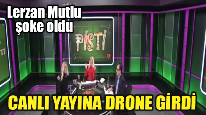 LERZAN MUTLU'YA DRONE SRPRZ
