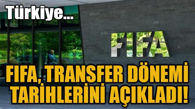 FIFA, TRANSFER DNEM TARHLERN AIKLADI!