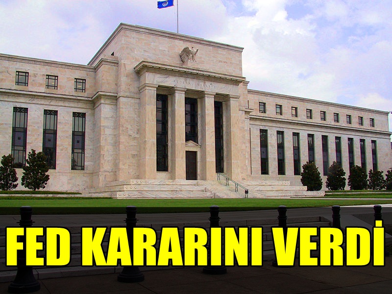 SON DAKİKA! ABD MERKEZ BANKASI ''FED'' MERAKLA BEKLENEN KARARINI AÇIKLADI!