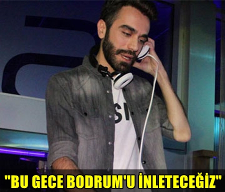 KEMAL DOĞULU'NUN MÜTHİŞ DJ PERFORMANSI BODRUM'U AYAĞA KALDIRDI!..