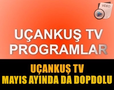 UANKU TV, MAYIS AYINDA YNE DOPDOLU!.. TE YEN TANITIM!..