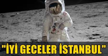 AMERİKALI ASTRONOTTAN İLGİNÇ PAYLAŞIM!..