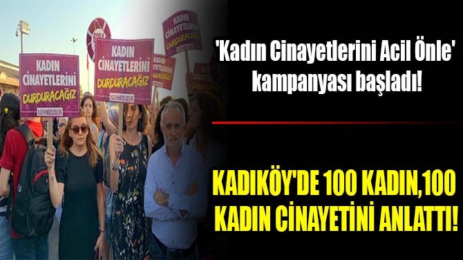 KADIKÖY'DE 100 KADIN, 100 KADIN CİNAYETİNİ ANLATTI!