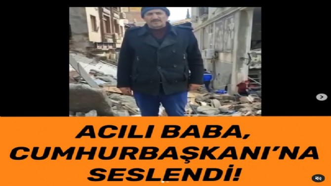 ACILI BABA CUMHURBAŞKANINA SESLENDİ!