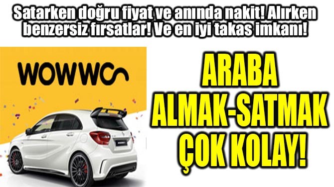 ARABA ALMAK-SATMAK OK KOLAY!