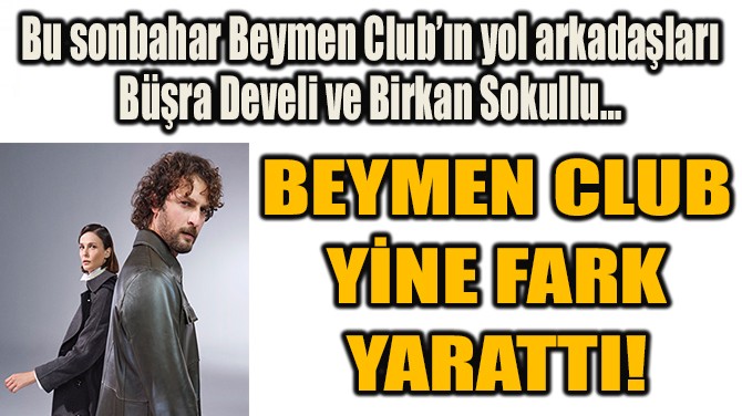 BEYMEN CLUB YİNE FARK YARATTI! 
