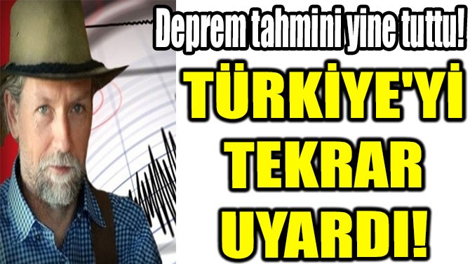 TRKYE'Y  TEKRAR  UYARDI! 