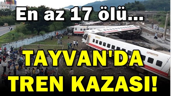 TAYVAN'DA TREN KAZASI! EN AZ 17 ÖLÜ…