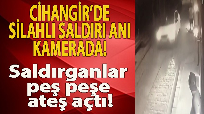 İSTANBUL CİHANGİR'DE SİLAHLI SALDIRI KAMERADA!