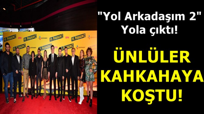 "YOL ARAKADAIM 2" YOLA IKTI!