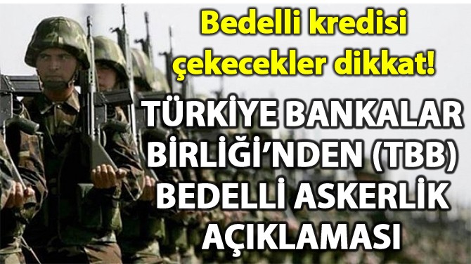 TRKYE BANKALAR BRLݒNDEN (TBB) BEDELL ASKERLK AIKLAMASI!