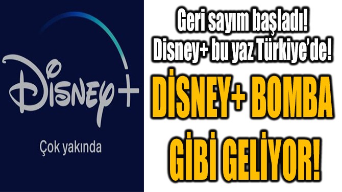 Disney+, Gümbür Gümbür Geliyor…