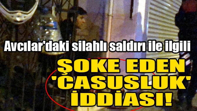 ŞOKE EDEN 'CASUSLUK' İDDİASI!