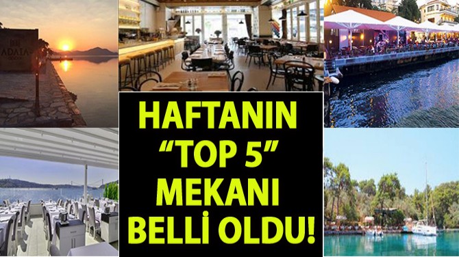 HAFTANIN "TOP 5" MEKANI BELLİ OLDU!