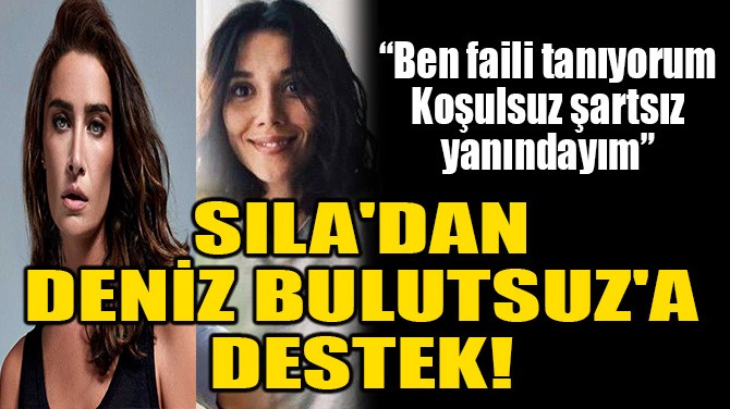 SILA'DAN, DENİZ BULUTSUZ'A DESTEK!