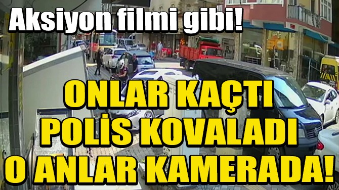 BAHÇELİEVLER'DE ŞÜPHELİLERLE POLİS ARASINDA KOVALAMACA!