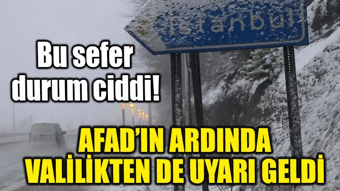 AFAD'IN ARDINDAN VALİLİKTEN DE UYARI GELDİ!