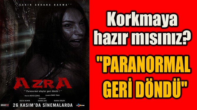 "PARANORMAL GERİ DÖNDÜ"