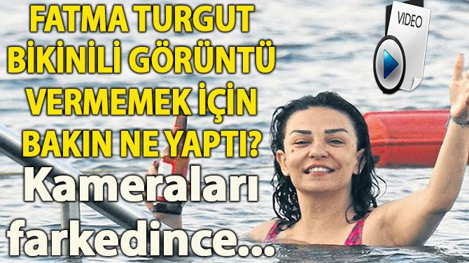 FATMA TURGUT'UN TATİL KEYFİ!