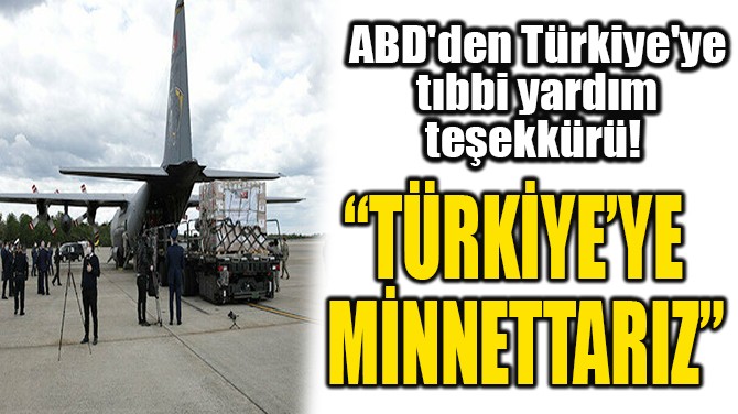 ABD'DEN TRKYE'YE TIBB YARDIM TEEKKR!