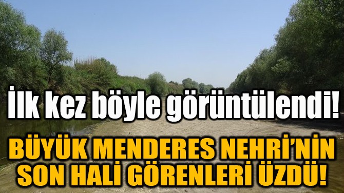 BYK MENDERES NEHRݒNN SON HAL GRENLER ZD! 