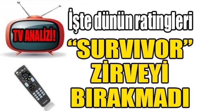 "SURVIVOR" ZRVEY BIRAKMADI!