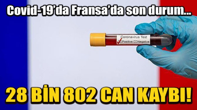 FRANSA'DA CAN KAYBI 28 BN 802'YE YKSELD!