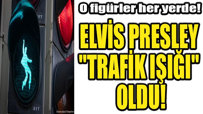 ELVS PRESLEY "TRAFK III" OLDU!
