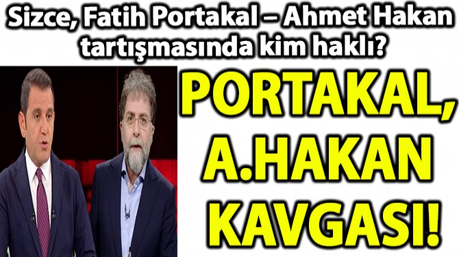 FATH PORTAKAL - AHMET HAKAN KAVGASI!