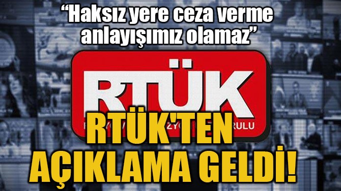 RTÜK'TEN AÇIKLAMA GELDİ!