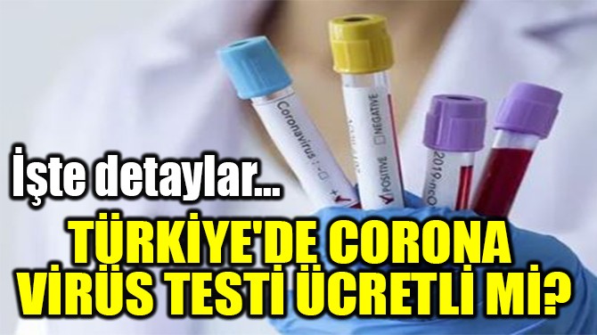TRKYE'DE CORONA  VRS TEST CRETL M?