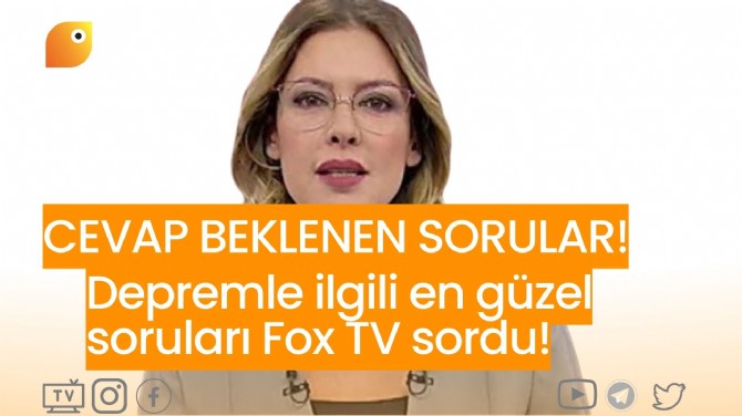 DEPREMLE İLGİLİ EN GÜZEL SORULARI FOX TV SORDU!