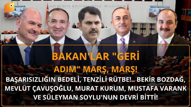 BAKAN'LAR "GERİ ADIM" MARŞ, MARŞ!